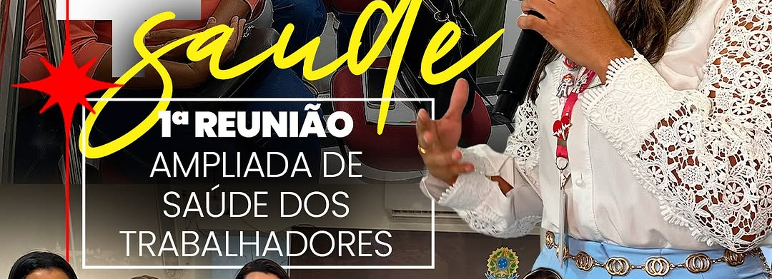 1ª Reunião Ampliada de Saúde do Trabalhador e da Trabalhadora!